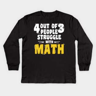 4 out of 3 people struggle with math Kids Long Sleeve T-Shirt